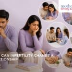 HOW CAN INFERTILITY CHANGE A RELATIONSHIP