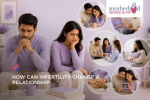 HOW CAN INFERTILITY CHANGE A RELATIONSHIP