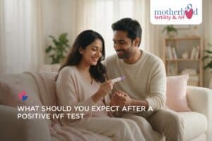 WHAT SHOULD YOU EXPECT AFTER POSITIVE IVF TEST