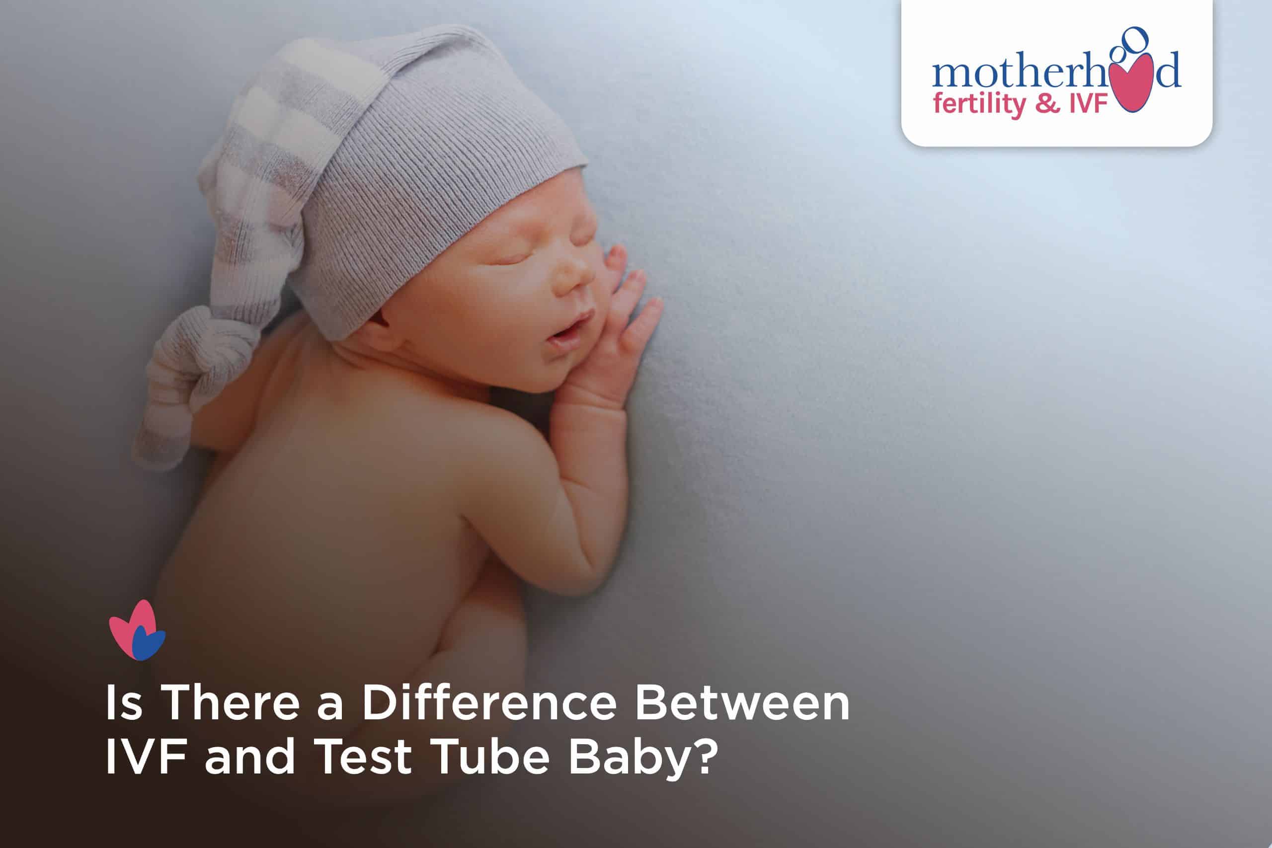 Is There a Difference Between IVF and Test Tube Baby?