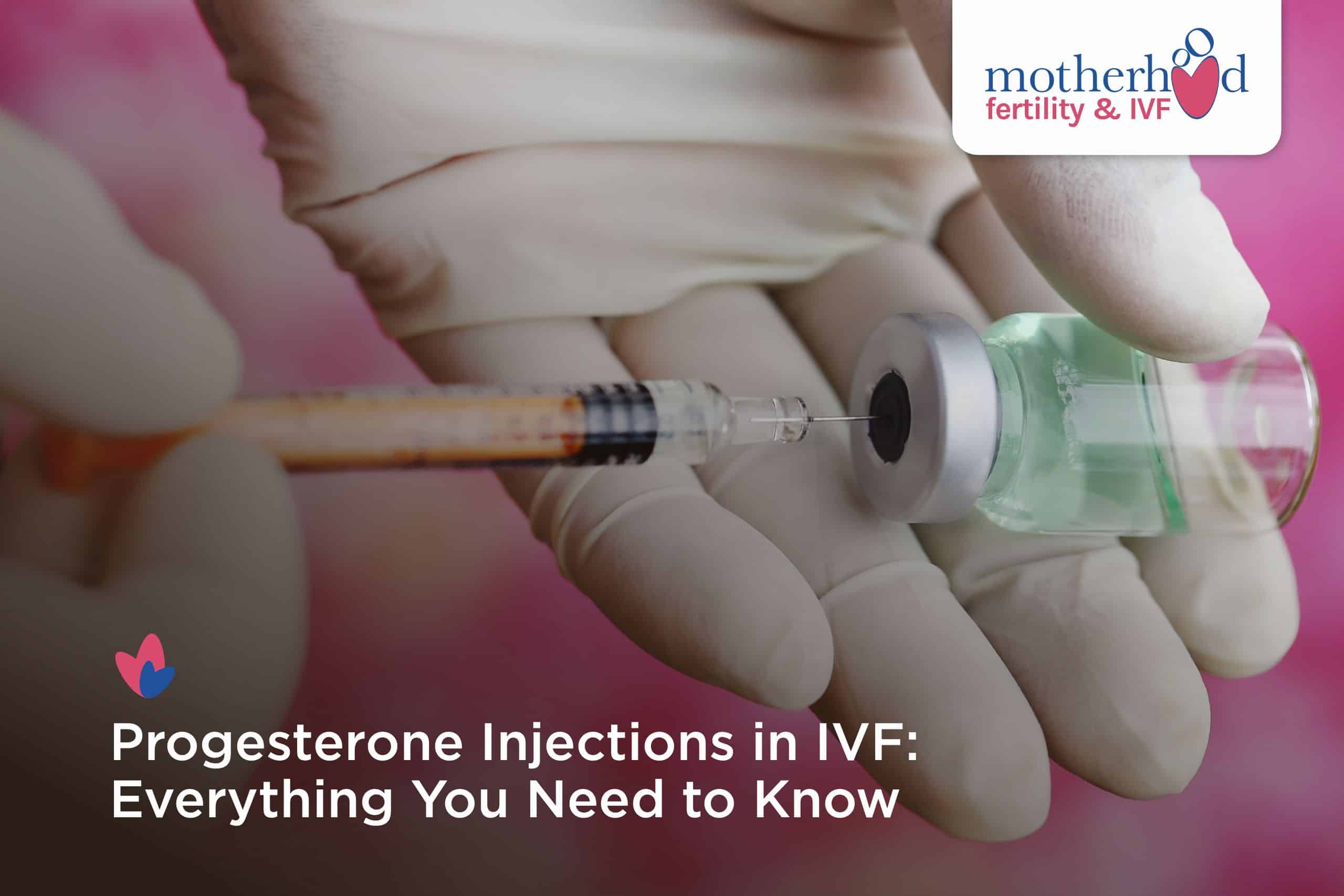 Progesterone Injections in IVF: Everything You Need to Know