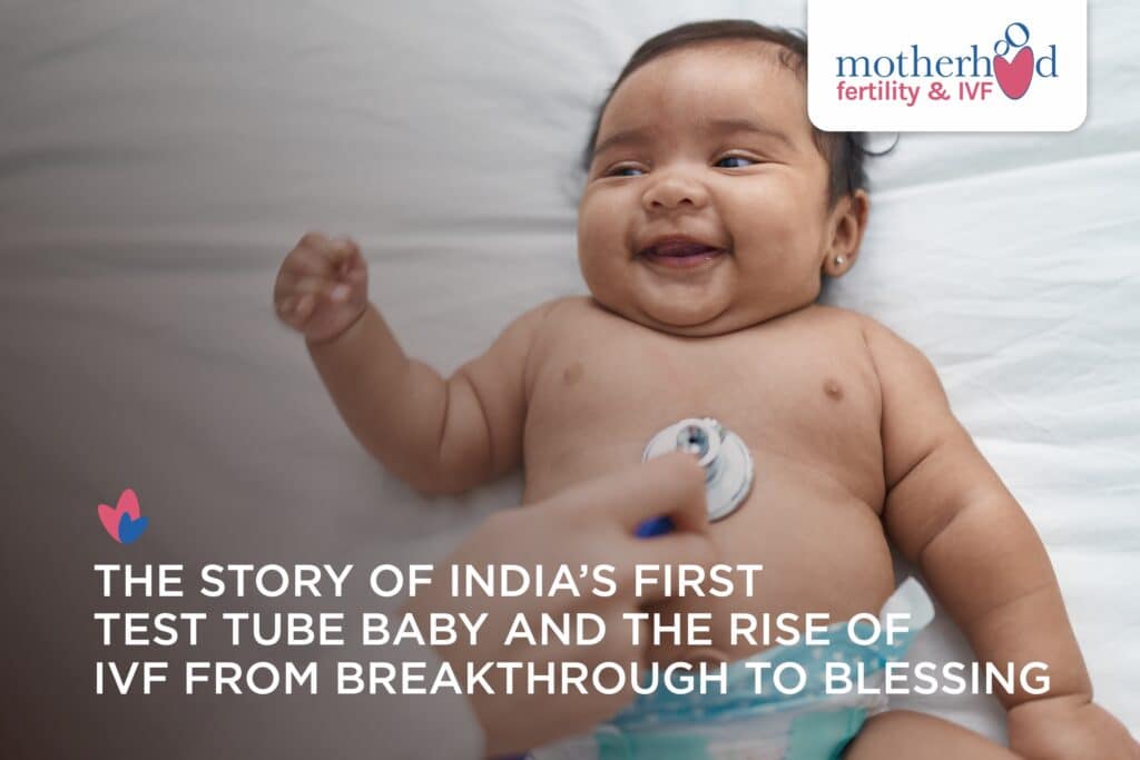 The Story of India’s First Test Tube Baby and the Rise of IVF: From Breakthrough to Blessing